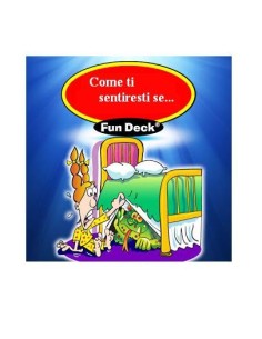Come ti sentiresti se...Fun Deck®
